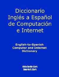 English To Spa​nish Computer and Internet Dictionary NEW