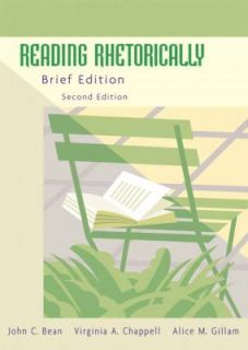 Reading Rhetorically by John C. Bean, Alice M. Gillam and Virginia A 