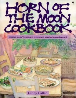 Horn of the Moon Cookbook Recipes from Vermonts Renowned Vegetarian 