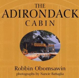 The Adirondack Cabin by Robbin Obomsawin 2005, Hardcover