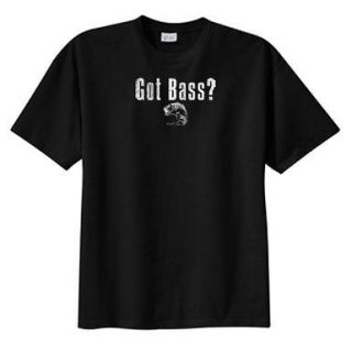 Got Bass? Fishing NEW T Shirt S M L XL 2X 3X 4X 5X Fishermen Fisherman 