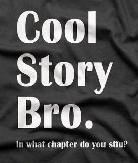 FUNNY PARTY NOVELTY COOL STORY BRO WHEN DO YOU STFU COTTON T SHIRT XL 