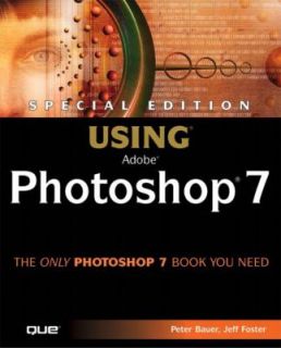 Using Adobe Photoshop 7 by Jeff Foster and Peter Bauer 2002, CD ROM 