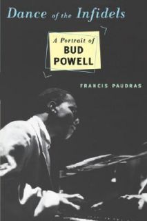 Dance of the Infidels A Portrait of Bud Powell by Francis Paudras 1998 