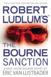 Robert Ludlums TM the Bourne Sanction by Eric Van Lustbader 2008 