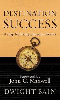 Destination Success by Dwight Bain 2009, Paperback
