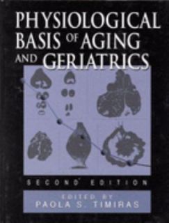 Physiological Basis of Aging and Geriatrics by Paola S. Timiras 1994 