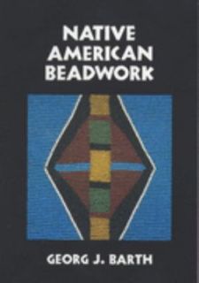   for the Modern Day Beadworker by Georg J. Barth 1993, Paperback