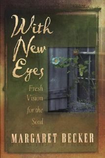With New Eyes by Margaret Becker 1998, Hardcover