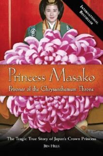   Masako : Prisoner of the Chrysanthemum Throne by Ben Hills (2007