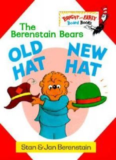 The Berenstain Bears Old Hat, New Hat by Stan Berenstain and Jan 