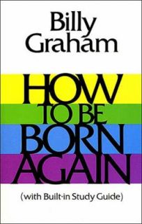 How to Be Born Again by Billy Graham 1989, Paperback