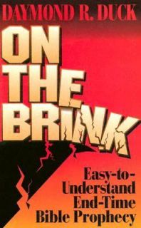 On the Brink Easy to Understand End Time Bible Prophecy by Daymond R 