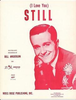 BILL ANDERSON ORIGINAL & MINT 60s SHEET MUSIC   ( I LOVE YOU ) STILL