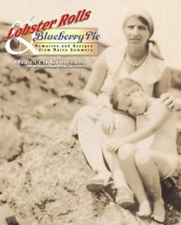 Lobster Rolls and Blueberry Pie Three Generations of Recipes and 