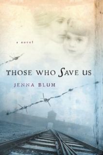 Those Who Save Us by Jenna Blum 2004, Hardcover