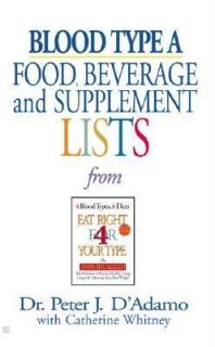 Blood Type A Food, Beverage and Supplemental Lists by Catherine 