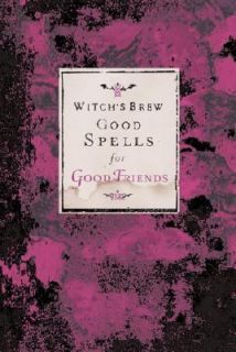   Brew Good Spells for Good Friends by Witch Bree 2002, Hardcover