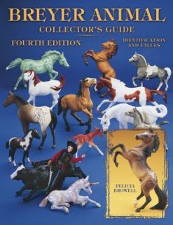 Collectors Guide to Breyer Animals by Felicia Browell 2004, Paperback 