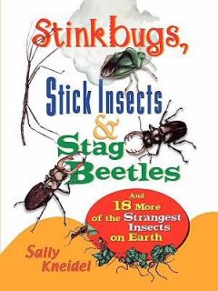 Stink Bugs, Stick Insects, and Stag Beetles And 18 More of the 