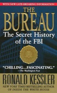 The Bureau The Secret History of the FBI by Ronald Kessler 2003 