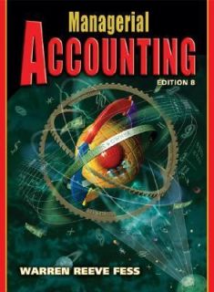 Managerial Accounting by Carl S. Warren, James M. Reeve and Philip E 