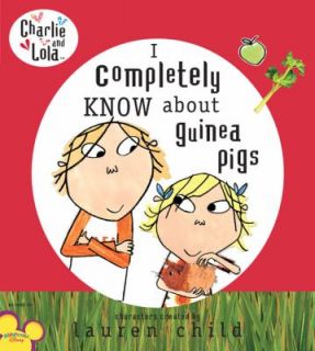 Completely Know about Guinea Pigs by Lauren Child 2008, Hardcover 
