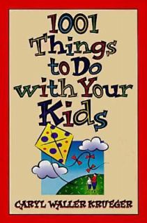 1001 Things to Do with Your Kids by Caryl Waller Krueger 1999 