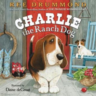 Charlie the Ranch Dog by Ree Drummond 2011, Hardcover