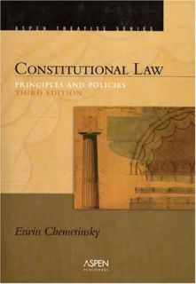 Constitutional Law Principles and Policies by Erwin Chemerinsky 2006 