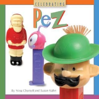 Celebrating Pez by Susan Kahn and Nina Chertoff 2006, Hardcover