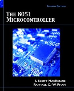 The 8051 Microcontroller by Raphael Chung Wei Phan and I. Scott 