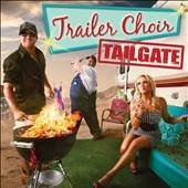 Tailgate by Trailer Choir CD, Jul 2010, Universal Music