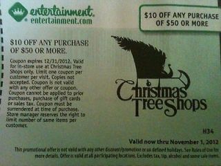 COUPONS FR CHRISTMAS TREE SHOP $10 OFF ANY PURCHASE $50 OR MORE12.31 
