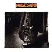   Only Talk by Stanley Double Bass Clarke CD, Jun 1988, Portrait