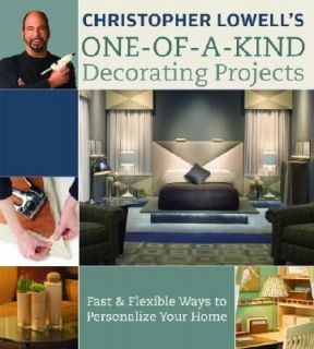 Christopher Lowells One of a Kind Decorating Projects Fast and 