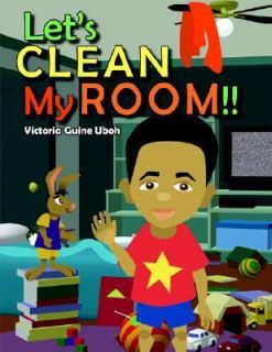 Lets Clean My Room by Victoria Uboh 2005, Paperback