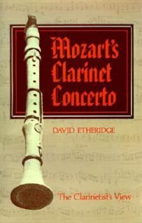 Mozarts Clarinet Concerto The Clarinetists View by David E 