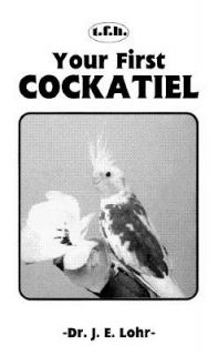 Your First Cockatiel by J. E. Lohr 1991, Paperback