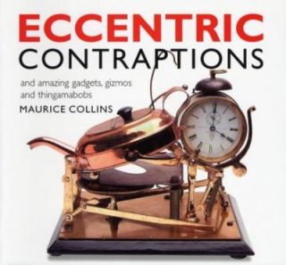 Eccentric Contraptions by Maurice Collins 2004, Paperback