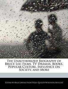 The Unauthorized Biography of Bruce Lee Films, TV Dramas, Books 