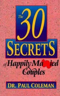 The 30 Secrets of Happily Married Couples by Paul Coleman 2005 