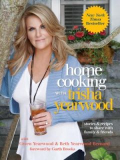 Home Cooking with Trisha Yearwood  Stories and Recipes to Share with 