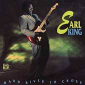 Hard River to Cross by Earl King CD, May 1993, Black Top