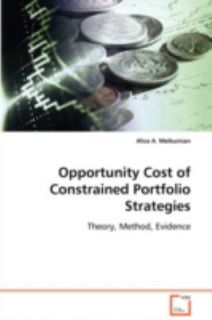 Opportunity Cost of Constrained Portfolio Strategies by Alice A 