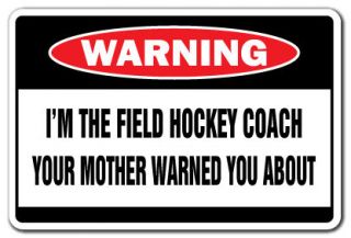 THE FIELD HOCKEY COACH Warning Sign funny gag gift team stick ball 