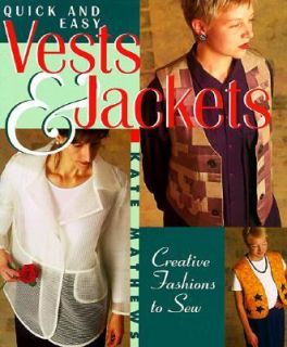 Quick and Easy Vests and Jackets Creative Fashions to Sew by Kate 