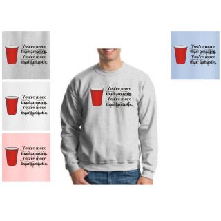 Red Solo Cup Crewneck Sweatshirt More Amazing Friend Drinking Beer 