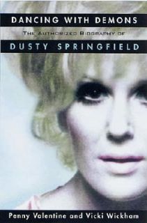 Dancing with Demons The Authorized Biography of Dusty Springfield by 