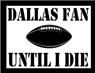 Dallas Fan Until I Die T Shirt S 3XL  Cowboys 107A